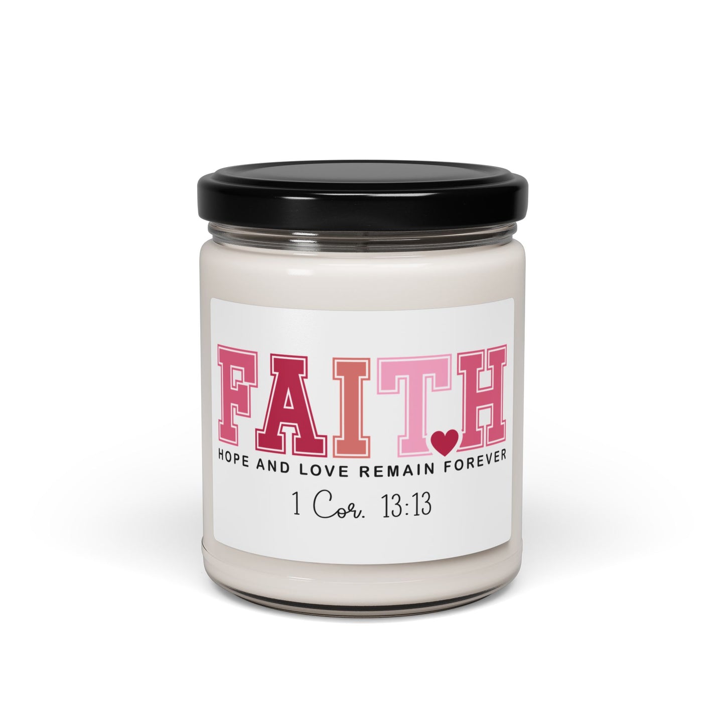"Faith: Hope and Love Remain Forever" Christian Inspirational Scented Candle — Faith Soy Candle (9oz)