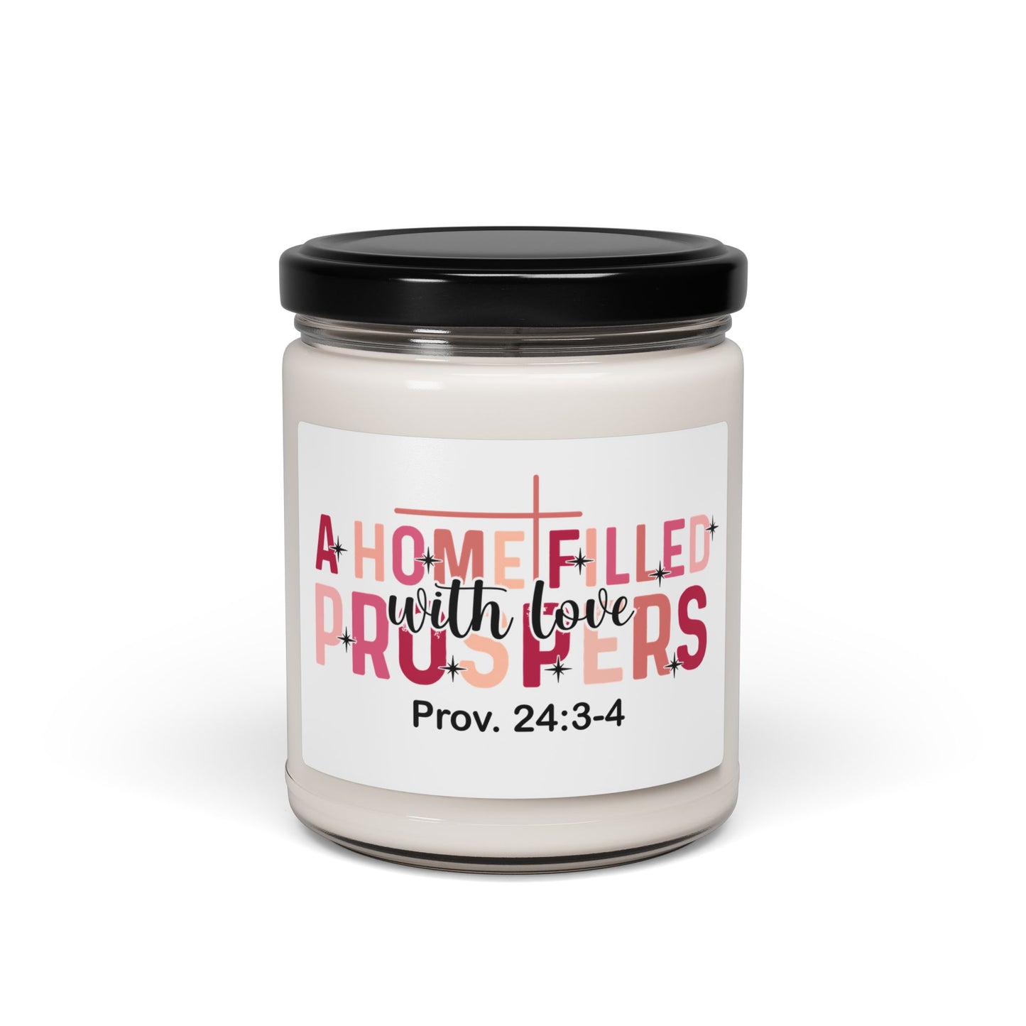 "A Home Filled with Love & Prosper" (Prov. 24:3-4) 9oz Scented Jar — Soy Candle